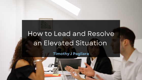 How to Lead and Resolve an Elevated Situation