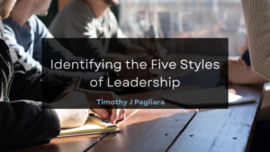 Timothy J Pagliara Identifying the Five Styles of Leadership