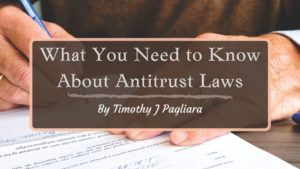 What You Need To Know About Antitrust Laws